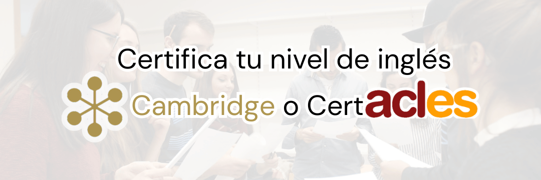 Certifica Cambridge o CertACLES Idiomas UVa